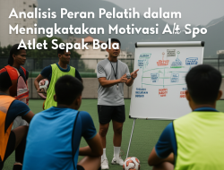 Analisis Peran Pelatih dalam Meningkatkan Motivasi Atlet Sepak Bola