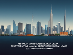 Kebijakan Simplifikasi Perizinan Usaha buat Tingkatkan Investasi
