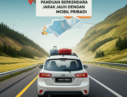 Panduan Berkendara Jarak Jauh dengan Mobil Pribadi