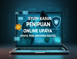 Studi Kasus Penipuan Online dan Upaya Perlindungan Konsumen Digital
