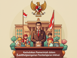 Kedudukan Pemerintah dalam Pengembangan Pembelajaran Inklusi