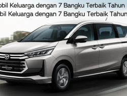 Mobil Keluarga dengan 7 Bangku Terbaik Tahun Ini