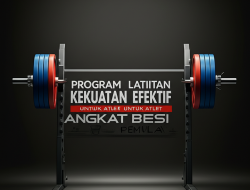 Program Latihan Kekuatan Efektif Untuk Atlet Angkat Besi Pemula